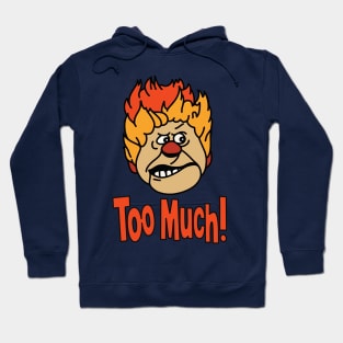 too much heat miser Hoodie